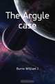 The Argyle case, Burns William J. 
