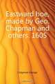 Eastward hoe, made by Geo. Chapman and others. 1605, Chapman George 