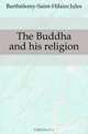 The Buddha and his religion, Barthelemy-Saint-Hilaire Jules 