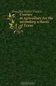 Courses in agriculture for the secondary schools of Texas, Doughty Walter Francis 