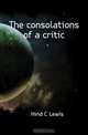 The consolations of a critic, Hind C. Lewis 