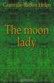 The moon lady, Granville-Barker Helen 