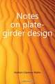 Notes on plate-girder design, Hudson Clarence Walter 