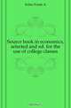 Source book in economics, selected and ed. for the use of college classes, Fetter Frank A. 