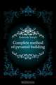 Complete method of pyramid building, Paskovsky Joseph 