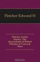 Fletcher family history. The descendants of Robert Fletcher of Concord, Mass, Fletcher Edward H 