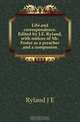 Life and correspondence. Edited by J.E. Ryland, with notices of Mr. Foster as a preacher and a companion, Ryland J E 