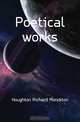 Poetical works, Houghton Richard Monckton 