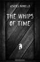 The whips of time, Kenealy Arabella 