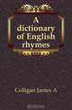 A dictionary of English rhymes, Colligan James A 