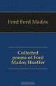 Collected poems of Ford Madox Hueffer, Ford Madox Ford 