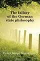 The fallacy of the German state philosophy, Crile George Washington 