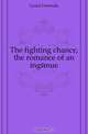 The fighting chance, the romance of an ingenue, Lynch Gertrude 