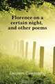 Florence on a certain night, and other poems, Dawson Coningsby 