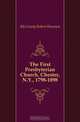 The First Presbyterian Church, Chester, N.Y., 1798-1898, McCready Robert Houston 
