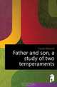 Father and son, a study of two temperaments, Gosse Edmund 