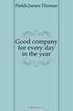 Good company for every day in the year, Fields James Thomas 