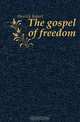 The gospel of freedom, Herrick Robert 