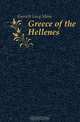 Greece of the Hellenes, Garnett Lucy Mary 