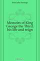 Memoirs of King George the Third, his life and reign, Jesse John Heneage 