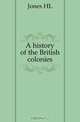 A history of the British colonies, Jones H. L 