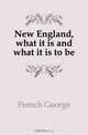 New England, what it is and what it is to be, French George 