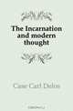 The Incarnation and modern thought, Case Carl Delos 
