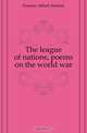 The league of nations, poems on the world war, Furman Alfred Antoine 