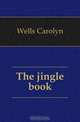 The jingle book, Wells Carolyn 