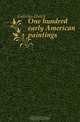 One hundred early American paintings, Galleries Ehrich 