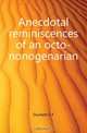 Anecdotal reminiscences of an octo-nonogenarian, Duckett G. F. 