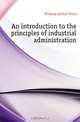 An introduction to the principles of industrial administration, Fleming Arthur Percy 