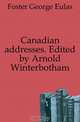 Canadian addresses. Edited by Arnold Winterbotham, Foster George Eulas 