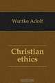 Christian ethics, Wuttke Adolf 