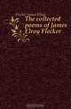 The collected poems of James Elroy Flecker, Flecker James Elroy 