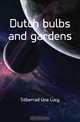 Dutch bulbs and gardens, Silberrad Una Lucy 