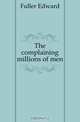 The complaining millions of men, Fuller Edward 