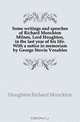 Some writings and speeches of Richard Monckton Milnes, Lord Houghton, in the last year of his life. With a notice in memoriam by George Stovin Venables, Houghton Richard Monckton 