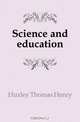 Science and education, Thomas Henry Huxley 