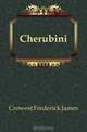 Cherubini, Crowest Frederick James 