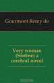 Very woman (Sixtine) a cerebral novel, R. de Gourmont 