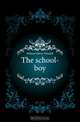 The school-boy, Oliver Wendell Holmes 