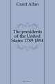 The presidents of the United States 1789-1894, Grant Allan 