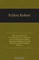 The second crisis of America, or, A cursory view of the peace lately concluded between Great Britain and the United States ..., Fulton Robert 