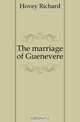 The marriage of Guenevere, Hovey Richard 
