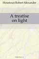 A treatise on light, Houstoun Robert Alexander 