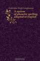 A system of phonetic spelling, adapted to English, Callendar Hugh Longbourne 
