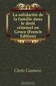 La solidarite de la famille dans le droit criminel en Grece (French Edition), Glotz Gustave 