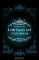 Little Guzzy and other stories, Habberton John 