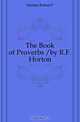 The Book of Proverbs /by R.F. Horton, Robert F. Horton 